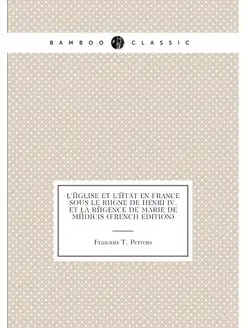 L'église Et L'état En France Sous Le Règne De Henri