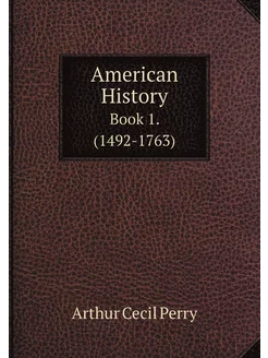 American History. Book 1. (1492-1763)