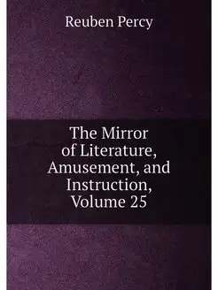 The Mirror of Literature, Amusement, and Instruction