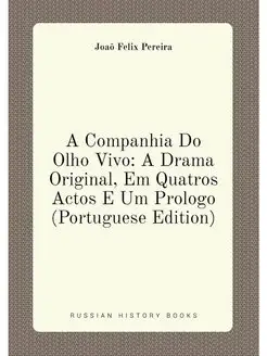 A Companhia Do Olho Vivo A Drama Original, Em Quatr