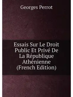 Essais Sur Le Droit Public Et Privé De La République