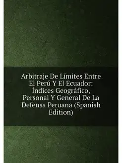 Arbitraje De Límites Entre El Perú Y El Ecuador Índ