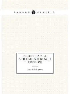 Recueil A-Z, &, Volume 5 (French Edition)