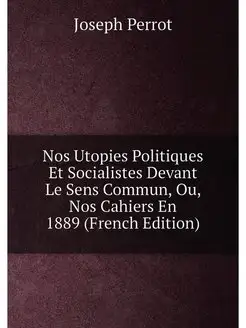 Nos Utopies Politiques Et Socialistes Devant Le Sens