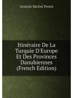 Itinéraire De La Turquie D'Europe Et Des Provinces D