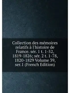 Collection des mémoires relatifs à l'histoire de Fra