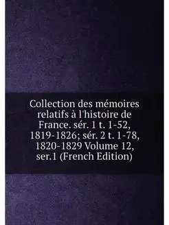 Collection des mémoires relatifs à l'histoire de Fra