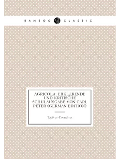 Agricola erklärende und kritische Schulausgabe von