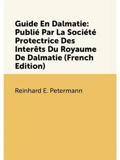 Guide En Dalmatie Publié Par La Société Protectrice