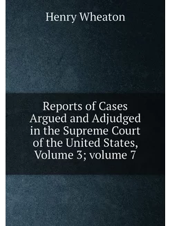 Reports of Cases Argued and Adjudged in the Supreme