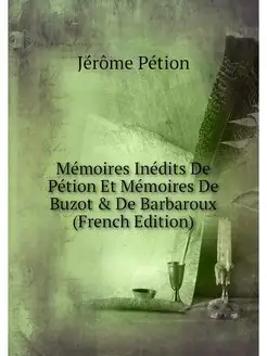 Memoires Inedits De Petion Et Memoire