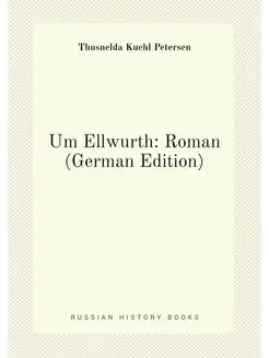 Um Ellwurth Roman (German Edition)