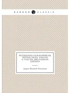 Petermanns Geographische Mitteilungen, Volume 6 vol