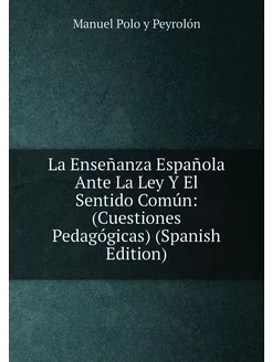 La Enseñanza Española Ante La Ley Y El Sentido Común