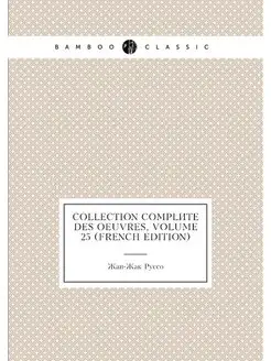 Collection Complète Des Oeuvres, Volume 25 (French E