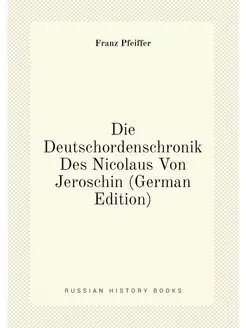 Die Deutschordenschronik Des Nicolaus Von Jeroschin