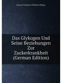 Das Glykogen Und Seine Beziehungen Zur Zuckerkrankhe