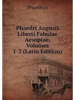 Phaedri Augusti Liberti Fabulae Aesop