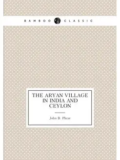 The Aryan village in India and Ceylon