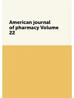 American journal of pharmacy Volume 22