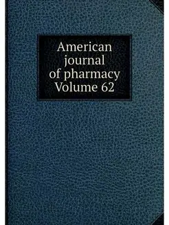 American journal of pharmacy Volume 62