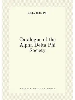 Catalogue of the Alpha Delta Phi Society