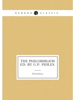 The Philobiblion Ed. by G.P. Philes