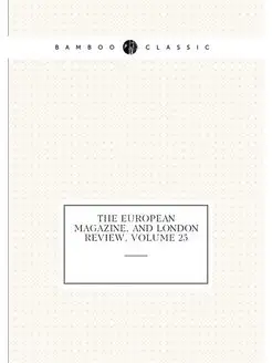 The European Magazine, and London Review, Volume 25