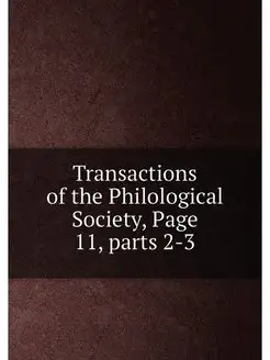 Transactions of the Philological Society, Page 11,p