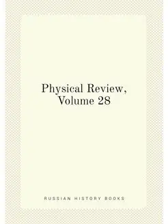 Physical Review, Volume 28