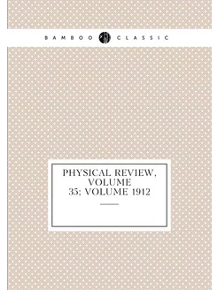 Physical Review, Volume 35 volume 1912