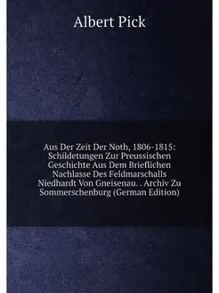 Aus Der Zeit Der Noth, 1806-1815 Schildetungen Zur