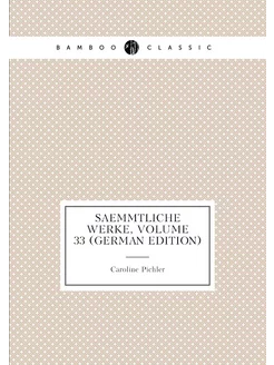 Saemmtliche Werke, Volume 33 (German Edition)