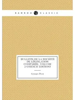 Bulletin De La Société De Législation Comparée, Volu