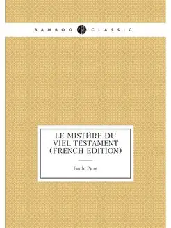 Le Mistére Du Viel Testament (French Edition)