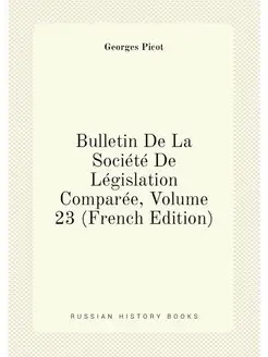 Bulletin De La Société De Législation Comparée, Volu