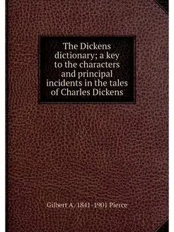 The Dickens dictionary a key to the