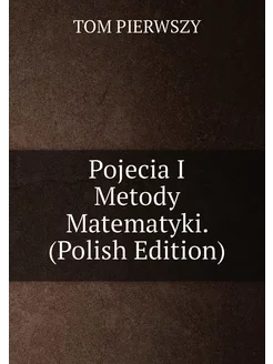 Pojecia I Metody Matematyki. (Polish Edition)