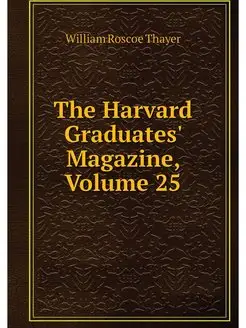 The Harvard Graduates' Magazine, Volu