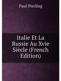 Italie Et La Russie Au Xvie Siècle (French Edition)