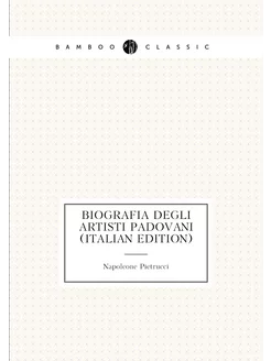 Biografia Degli Artisti Padovani (Italian Edition)