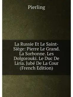 La Russie Et Le Saint-Siège Pierre Le Grand. La Sor