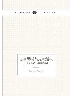 La treccia donata poemetto eroi-comico (Italian Edi