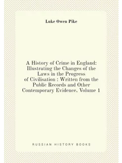 A History of Crime in England Illustrating the Chan