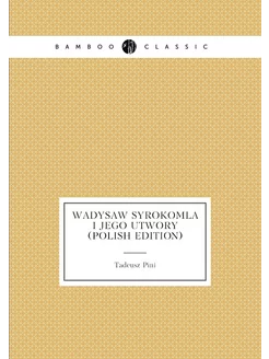 Wadysaw Syrokomla i jego utwory (Polish Edition)