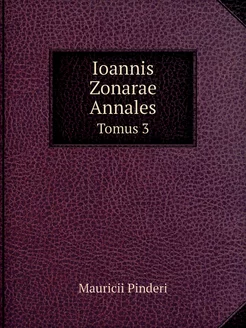 Ioannis Zonarae Annales. Tomus 3