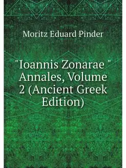 "Ioannis Zonarae "Annales, Volume 2 (