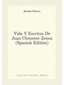 Vida Y Escritos De Juan Clemente Zenea (Spanish Edit