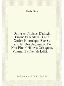 Oeuvres Choises D'alexis Piron Précédées D'une Noti