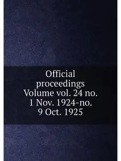 Official proceedings Volume vol. 24 no. 1 Nov. 1924-